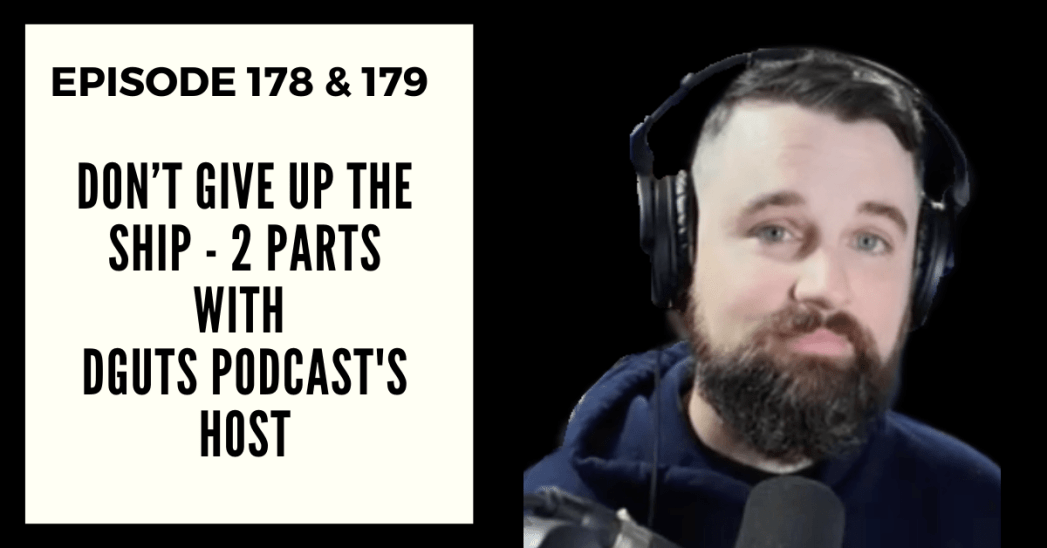 Deep Leadership Episode 178 & 179: Don’t Give Up the Ship – 2 Parts