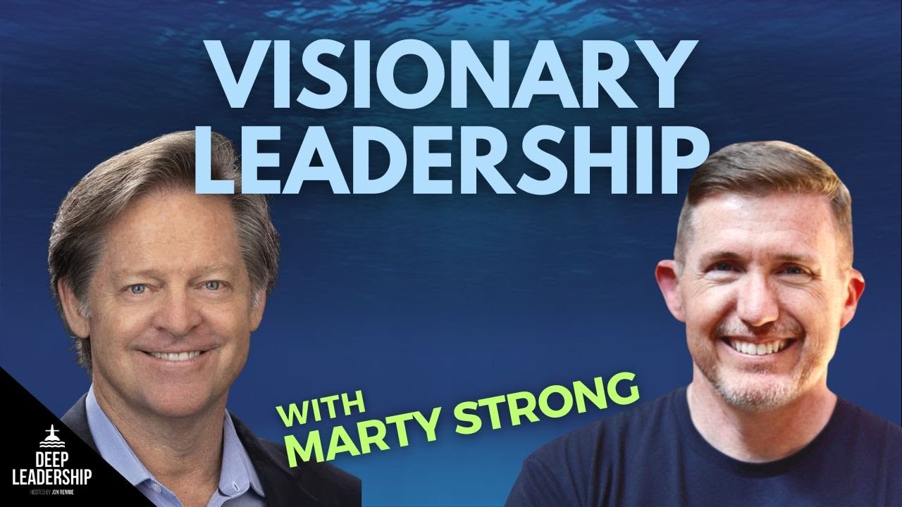Deep Leadership Episode 199: Visionary Leadership with Former Navy SEAL Marty Strong